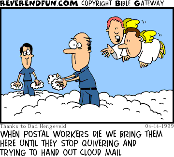 DESCRIPTION: Angels floating above cloud.  Two postmen on cloud holding little puffs of clouds. CAPTION: WHEN POSTAL WORKERS DIE WE BRING THEM HERE UNTIL THEY STOP QUIVERING AND TRYING TO HAND OUT CLOUD MAIL