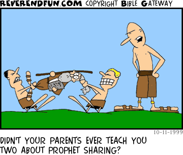 DESCRIPTION: Two kids pulling on a prophet, parent scolding them CAPTION: DIDN'T YOUR PARENTS EVER TEACH YOU TWO ABOUT PROPHET SHARING?