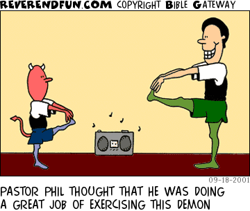 DESCRIPTION: Man and demon exercising CAPTION: PASTOR PHIL THOUGHT THAT HE WAS DOING A GREAT JOB OF EXERCISING THIS DEMON