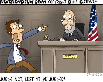 DESCRIPTION: Man yelling at a judge in a courtroom CAPTION: JUDGE NOT, LEST YE BE JUDGED!
